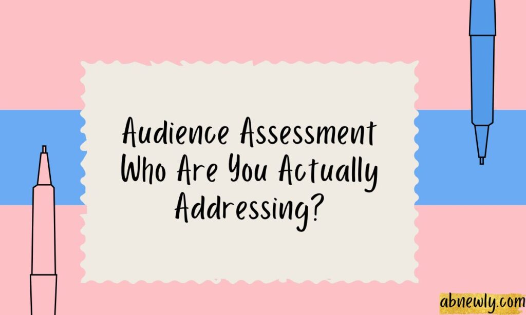 Audience Assessment Who Are You Actually Addressing