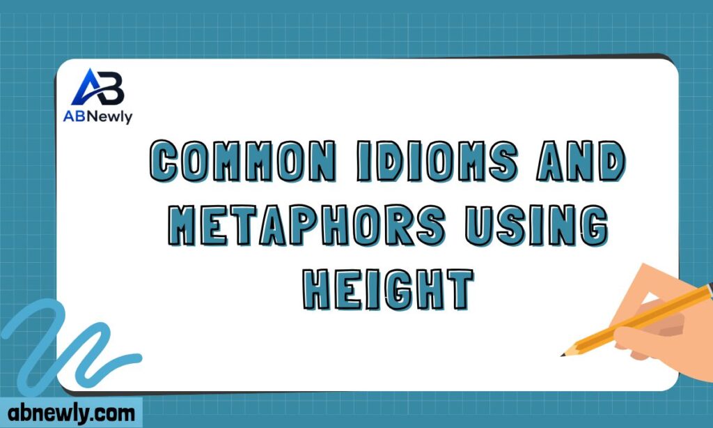 Common Idioms and Metaphors Using Height