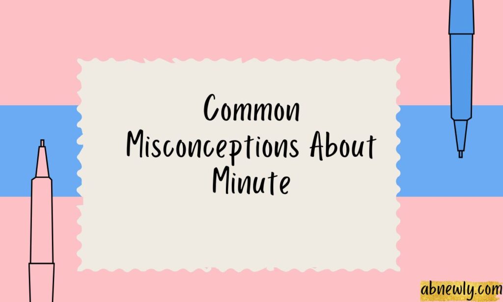 
Common-Misconceptions-About-Minute-1