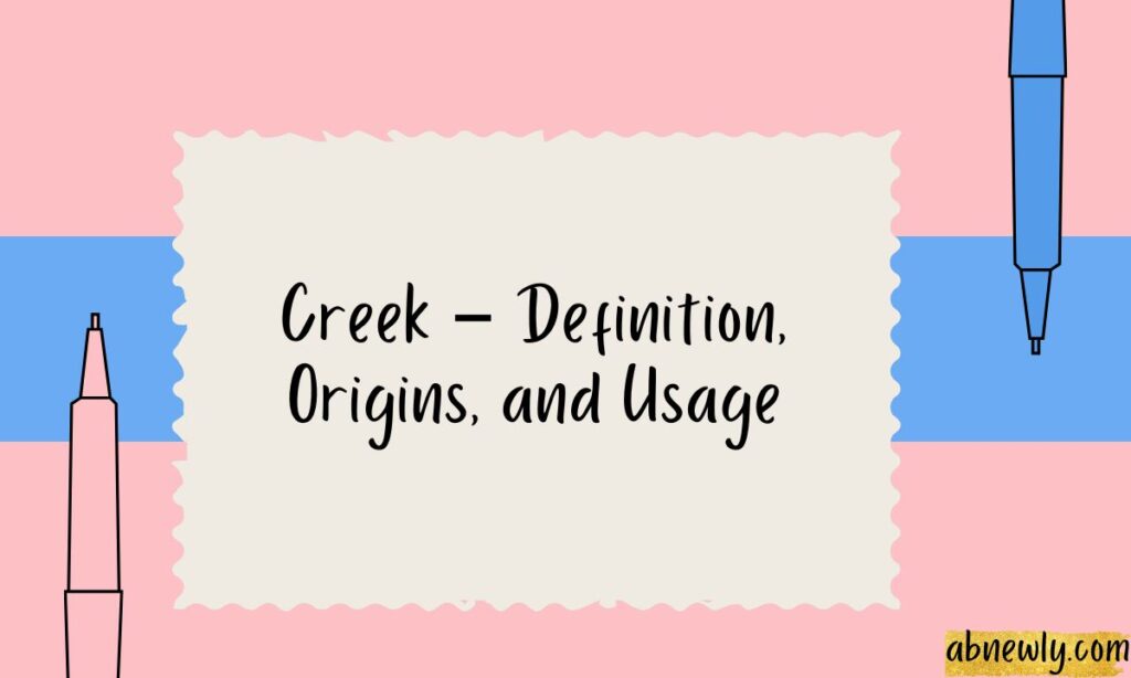 Creek – Definition, Origins, and Usage