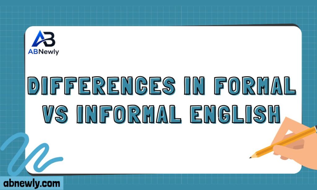 Differences in Formal vs Informal English