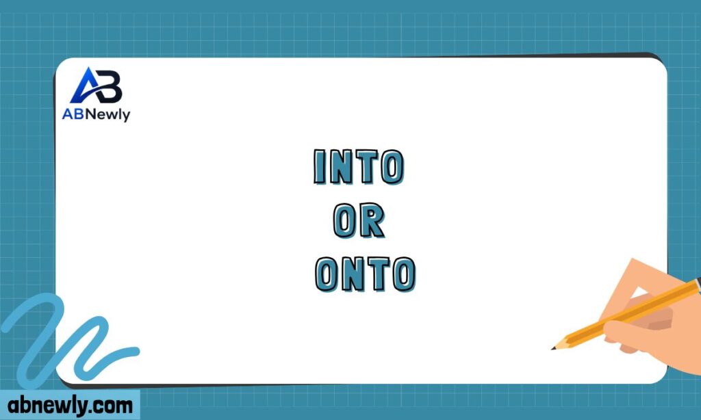 Into or Onto