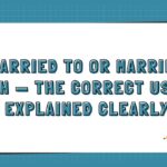 Married To or Married With — The Correct Usage Explained Clearly