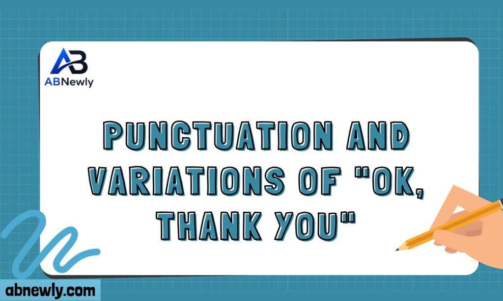 Punctuation and Variations of OK, Thank You