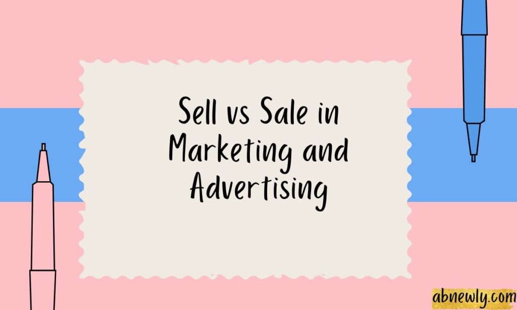 Sell vs Sale in Marketing and Advertising