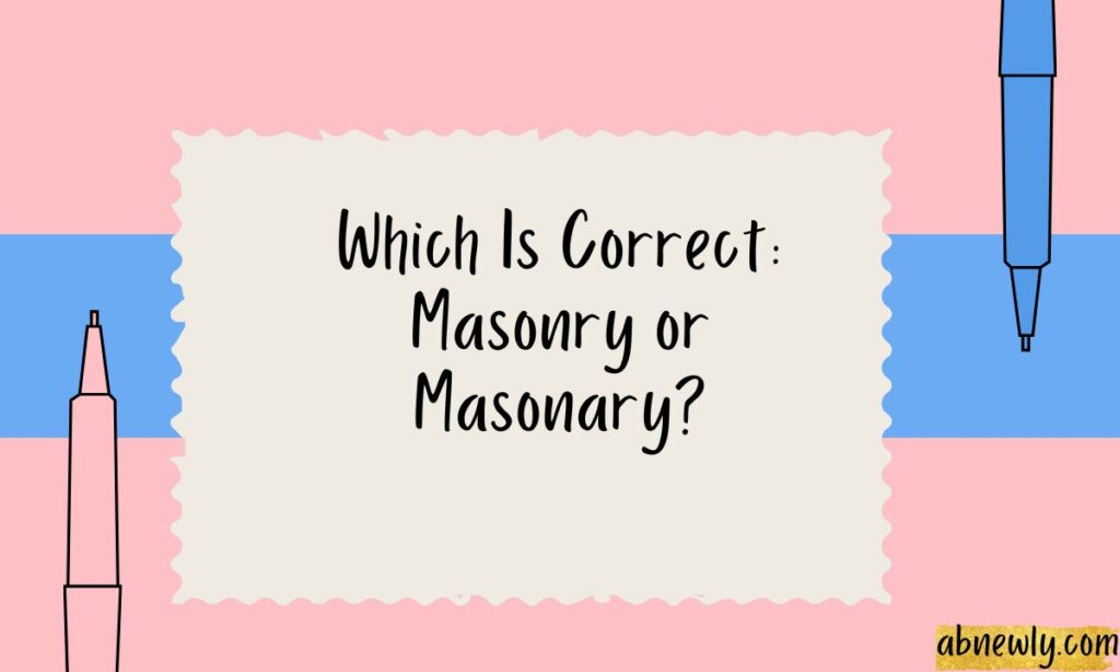 Which Is Correct Masonry or Masonary