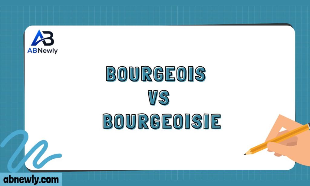 Bourgeois vs Bourgeoisie