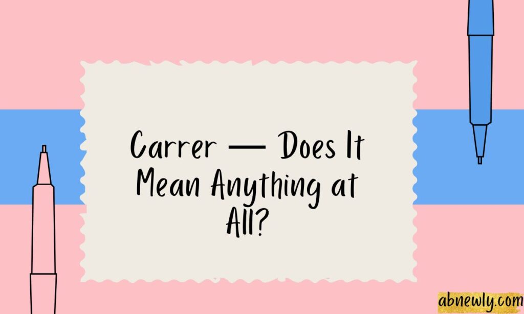 Carrer — Does It Mean Anything at All