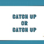 Catch Up or Catch Up