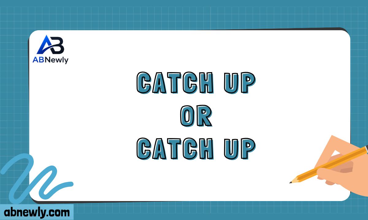 Catch Up or Catch Up