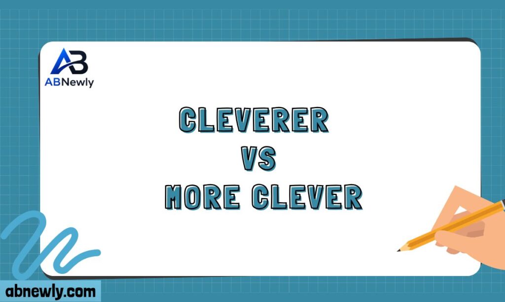 Cleverer vs More Clever