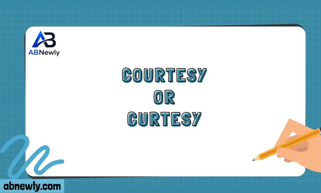 Courtesy or Curtesy