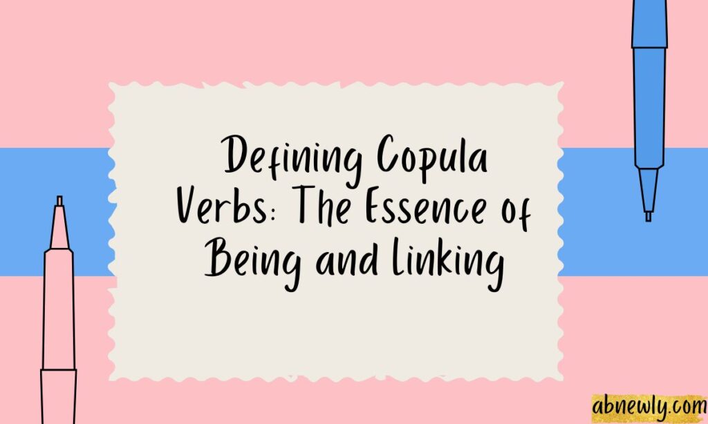 Defining Copula Verbs The Essence of Being and Linking