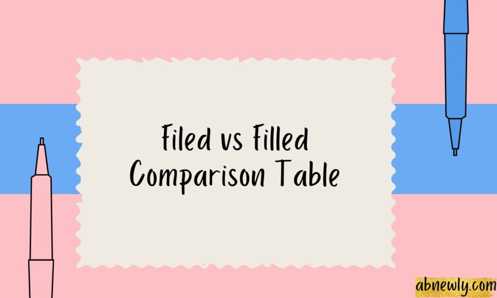 Filed vs Filled Comparison Table