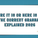 Here It Is or Here Is It The Correct Grammar Explained 2026