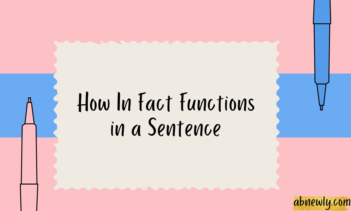 How In Fact Functions in a Sentence