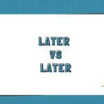 Later vs Later