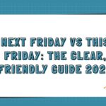 Next Friday vs This Friday The Clear, Friendly Guide 2026