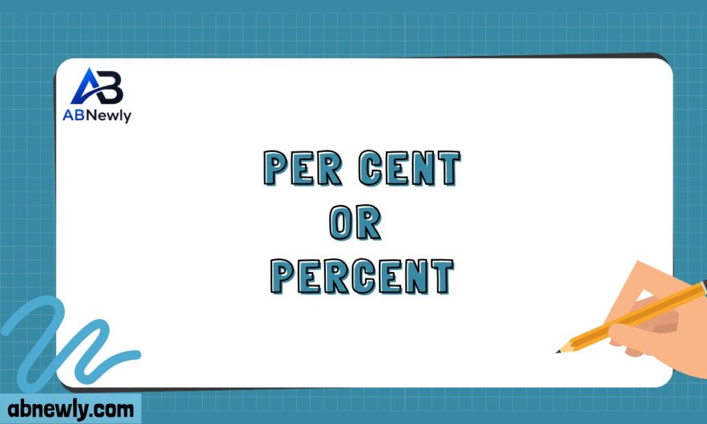 Per Cent or Percent