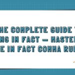 The Complete Guide to Using In Fact — Mastering the In Fact Comma Rules
