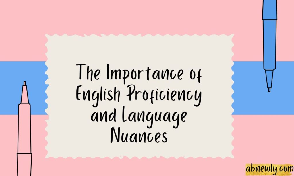 The Importance of English Proficiency and Language Nuances