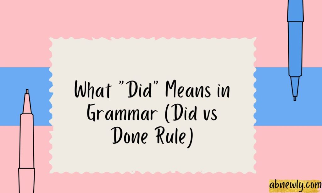 What Did Means in Grammar (Did vs Done Rule)