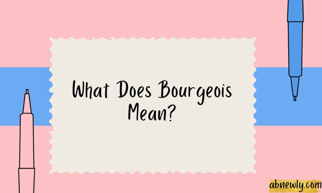 What Does Bourgeois Mean