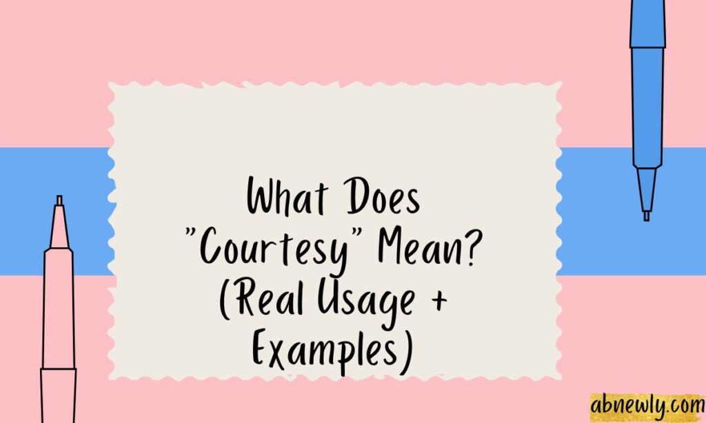 Quick Answer Courtesy vs Curtesy (Simple Explanation)