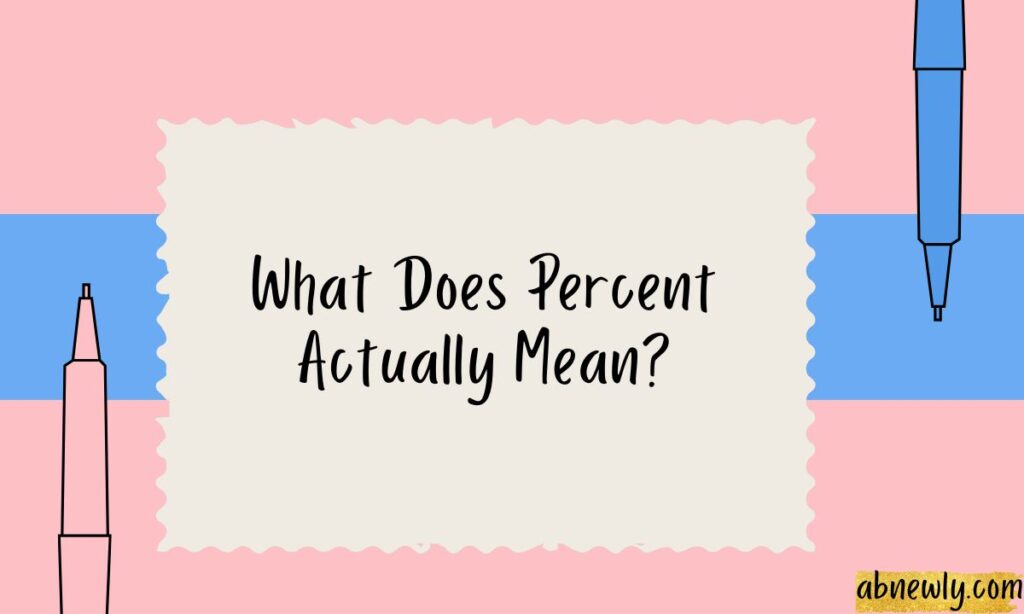 What Does Percent Actually Mean