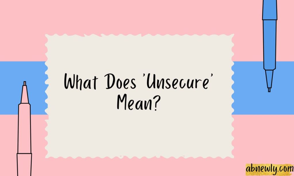 What Does Unsecure Mean