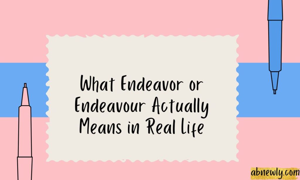What-Endeavor-or-Endeavour-Actually-Means-in-Real-Life