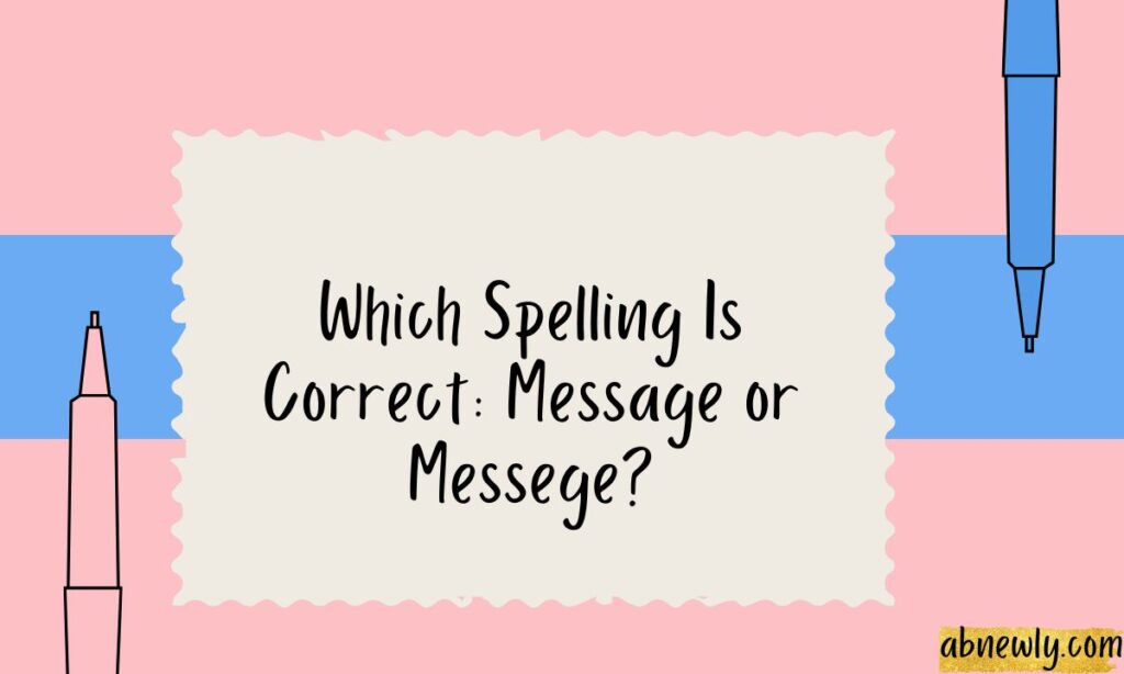 Which Spelling Is Correct Message or Messege