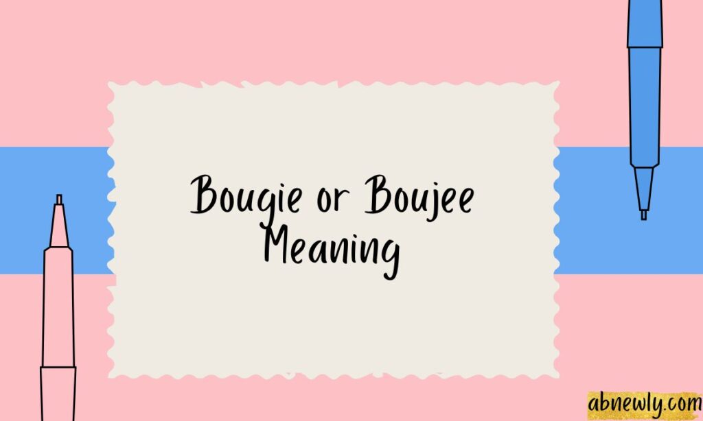 Bougie or Boujee Meaning