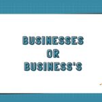 Businesses or Businesss