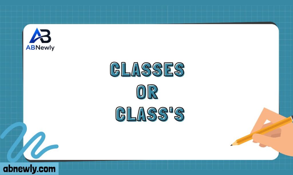 Classes or Classs