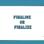 Finalise or Finalize