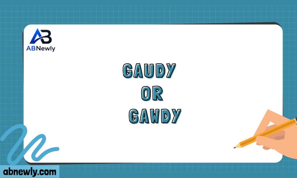 Gaudy or Gawdy