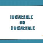 Incurable or Uncurable