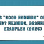 Is Good Morning One Word Meaning, Grammar & Examples (2026)