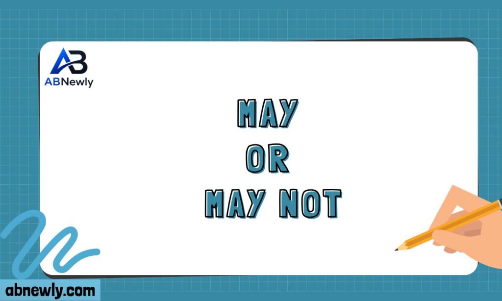 May or May Not