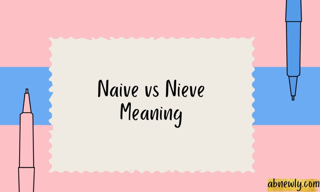 Naive vs Nieve Meaning
