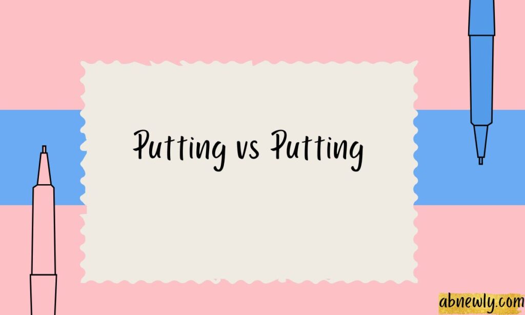 Putting vs Putting