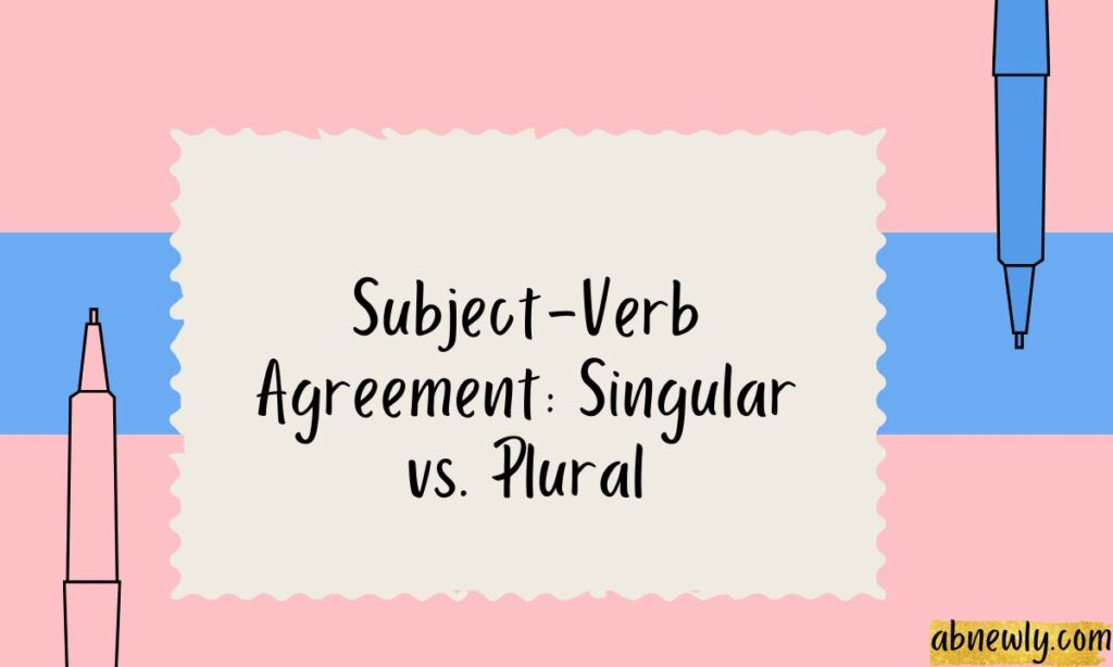 Subject-Verb Agreement Singular vs. Plural