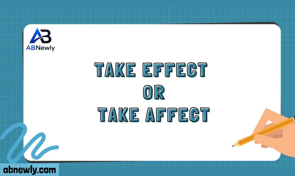 Take Effect or Take Affect