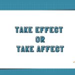 Take Effect or Take Affect
