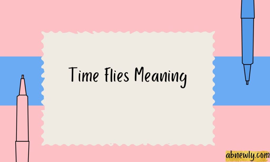 Time Flies Meaning