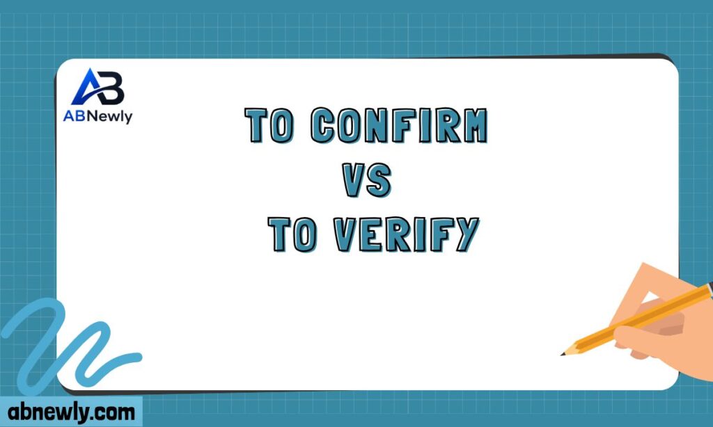 To Confirm vs To Verify
