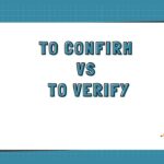 To Confirm vs To Verify