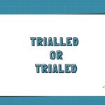 Trialled or Trialed
