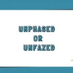 Unphased or Unfazed